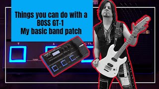 things you can do with a BOSS GT-1 (basic cover band patch)