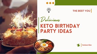 Delicious Keto Birthday Party Ideas & Tips