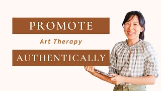 The Natural and Authentic Way to Promote Art Therapy