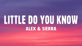 Alex & Sierra - Little Do You Know (Lyrics)