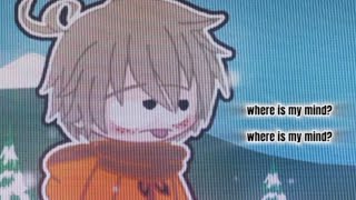 // where is my mind? // gacha club // south park // ft the main 4 + butters //