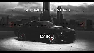 DAKU (SLOWED - REVERB )  || INDERPAL MOGA || CHANI NATTAN