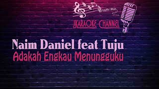 (HQ KARAOKE) Naim Daniel ft Tuju - Adakah Engkau Menungguku