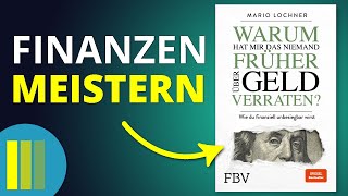 "Warum hat mir das niemand früher über Geld verraten?" von Mario Lochner | Buchzusammenfassung