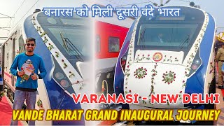 Spectacular Vande Bharat Inaugural Journey | VARANASI to NEW DELHI🤩 बनारस की दूसरी वंदे भारत