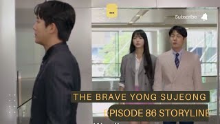 Episode 86 Storyline | The Brave Yong Su-Jeong  용감무쌍 용수정