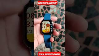 Noise Icon 2 Smart Watch Game play