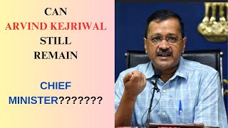 Can Arvind Kejriwal still act as Chief Minister of Delhi?