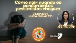 Como agir quando os pensamentos pessimistas chegam I Gínia Neiva (DF)