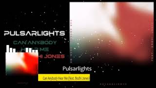 Pulsarlights - "Can Anybody Hear Me" feat. Bodhi Jones [Art Track Video]