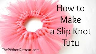 How to Make a Slip Knot Tutu - TheRibbonRetreat.com