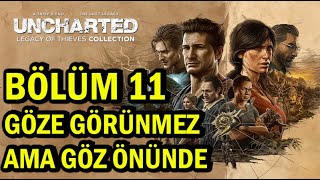 UNCHARTED Legacy of Thieves Collection / Bölüm:11 ''Göze Görünmez Ama Göz Önünde''