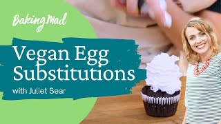 Vegan Baking Egg Substitutes | Baking Mad