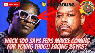 Wack 100 Says Feds Coming For Young Thug If State Fumbles Case‼️”Lucky If We See Him In 25yrs”‼️🔥