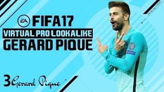 FIFA 17 | VIRTUAL PRO LOOKALIKE TUTORIAL - GERARD PIQUE