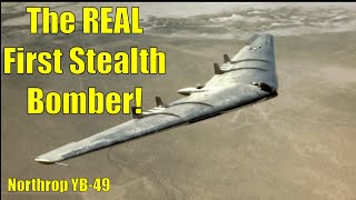 THE REAL FIRST STEALTH BOMBER! - The Northrop YB-49 Bomber