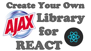 Create Your Own Custom AJAX Library for React (Quick 8 Minute Video)