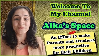 Alka's Space - An Effort To Make Parents & Teachers More Productive For Their Children