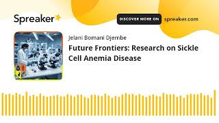 Future Frontiers: Research on Sickle Cell Anemia Disease