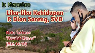 IN MEMORIAM, Riwayat Hidup-Panggilan-Karya Pelayanan-Akhir Ziarah P. Dion Sareng, SVD (+)