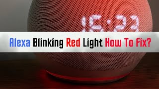 How to fix alexa blinking red light?