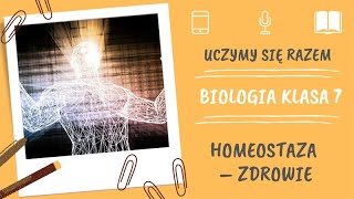 Biologia klasa 7. Homeostaza - zdrowie. Uczymy się razem