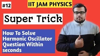 IIT JAM PHYSICS TRICKS | How To Solve Harmonic Oscillator Related Questions Within seconds