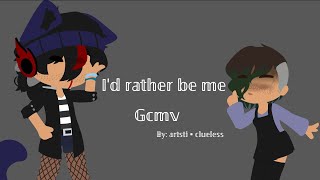 I'd rather be me GCMV《READ DESC PLS》