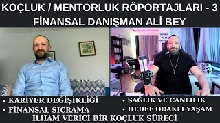 KARİYER DEĞİŞİKLİĞİ YAPAN DANIŞMAN ALİ BEYİN KOÇLUK SÜRECİ (KOÇLUK / MENTORLUK RÖPORTAJLARI-3)