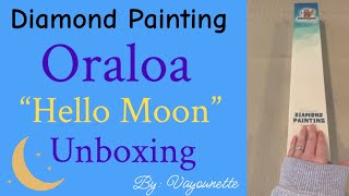 Diamond Painting Unboxing - Oraloa “Hello Moon” by Vayounette - Come SEE the adorableness! 🌙