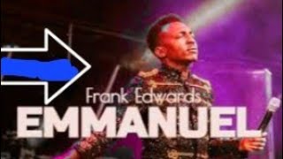 FRANK EDWARDS FT MOSES BLISS: EMMANUEL LYRICS VIDEO