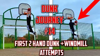 First TWO HAND Dunk + Windmill Attempts | Dunk Journey #14