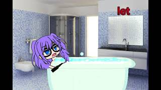 Drunk in the bathtub gacha club