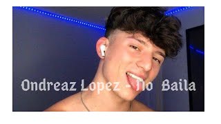 No Baila(Esa manera que mueves tu cadera) - Ondreaz López  tiktok challenges