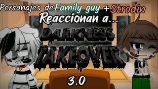 Los personajes de family guy + strodin reaccionan darkness takeover 3.0