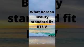 Kim Taehyung V/S Korean Beauty Standards!🖤#shorts#King Facty#fyp