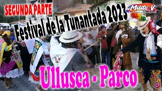 2DA PARTE DEL FESTIVAL TUNANTADA ULLLUSCA 2023 (Hermosa experiencia este festival de la tunantada)