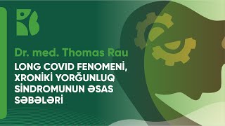 Dr. med. Thomas Rau | Long COVID fenomeni, Xroniki yorğunluq sindromunun əsas səbələri