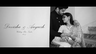 Devisha + Aayush - Wedding Film  Trailer 2017