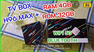 Bán Tivi Box Android H96 Max + 5G Ram 4GB Tại Thủ Dầu Một Bình Dương 0977338673 Zalo Phukien86.com