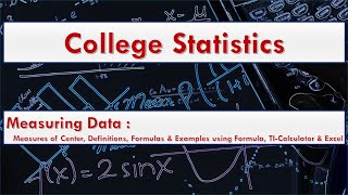 Measures of Center: Definitions, formulas and Examples. We work on examples using Calculator & Excel