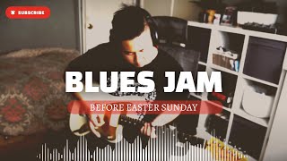 Blues Jam Before Easter Sunday