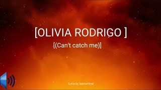 Olivia Rodrigo_ Can't catch me now (official Lyrics)