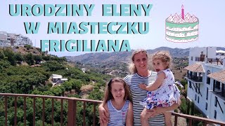 URODZINY ELENY.🎂 MIASTECZKO FRIGILIANA.ŻYCIE W HISZPANII