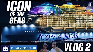 ICON OF THE SEAS | Vlog 2 | Royal Caribbean