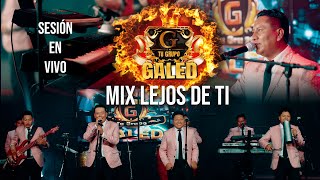 GRUPO GALED - MIX LEJOS DE TI (Sesión en Vivo)