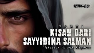 Kisah Dari Sayyidina Salman | Part 1 | Ustadzah Halimah Alaydrus | Saksimaji