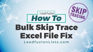 Leadfuzion HOW TO - Bulk Skip Tracing Excel File Fix