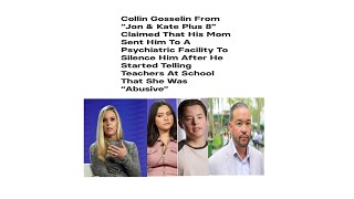 Collin Gosselin claims Kate wanted to silence him about abuse & sent him away pt2 #kateplus8