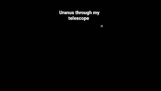 Uranus through my telescope  #shorts